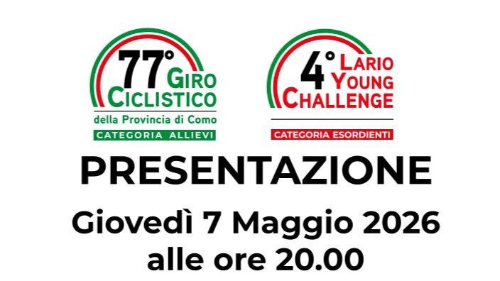 Figino Serenza (Como) – Giovedì 7 Maggio 2026 presentazione ufficiale del 77° Giro Ciclistico della Provincia di Como e 4° Lario Young Challange
